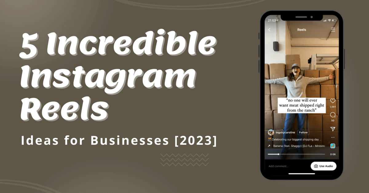 5 Incredible Instagram Reels Ideas for Businesses [2023]