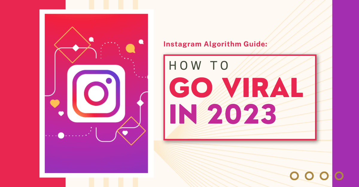 Instagram Algorithm Guide: How to Go Viral in 2023